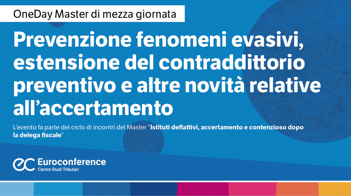 Immagine Prevenzione fenomeni evasivi, estensione del contraddittorio preventivo e altre novità relative all’ accertamento | Euroconference